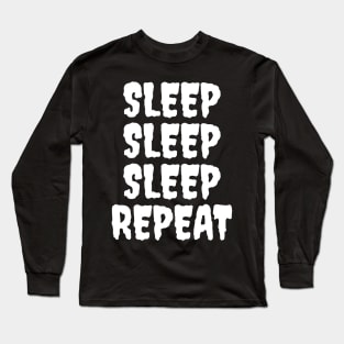 SLEEP SLEEP SLEEP REPEAT Long Sleeve T-Shirt